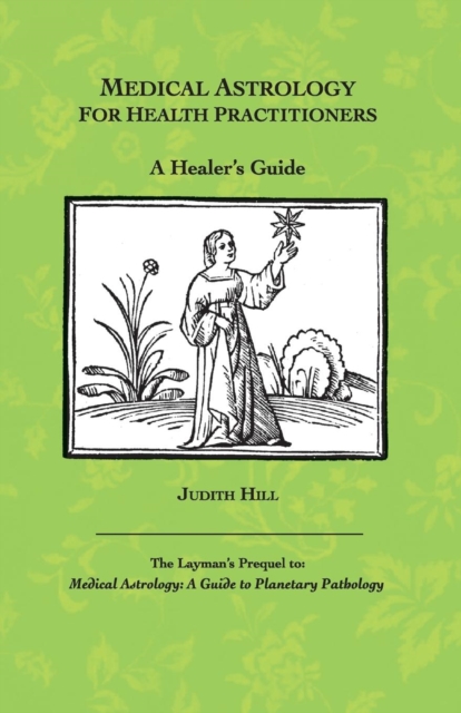 Medical Astrology for Health Practitioners : A Healer's Guide, Paperback / softback Book