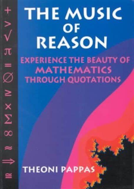The Music of Reason : Experience the Beauty of Mathematics Through Quotations, Paperback / softback Book