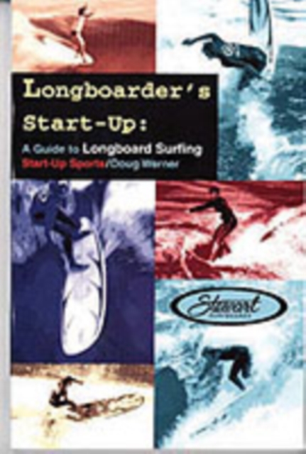 Longboarder's Start-Up : A Guide to Longboard Surfing, Paperback / softback Book