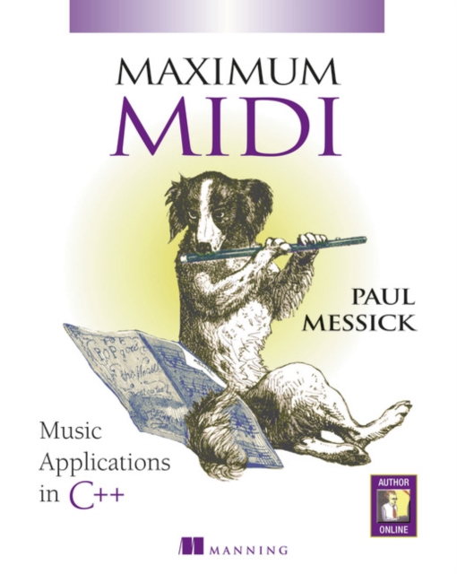 Maximum MIDI  Music Applications in C++ Learn to Write Music Computer Programs Using Musical Instrument Digital Interface (MIDI), Paperback / softback Book