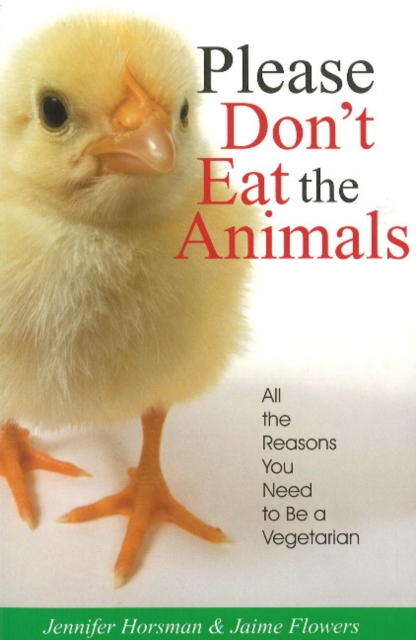 Please Don't Eat the Animals: All the Reasons You Need to Be a Vegetarian, Paperback / softback Book