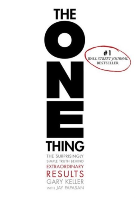 The One Thing : The Surprisingly Simple Truth Behind Extraordinary Results, Hardback Book