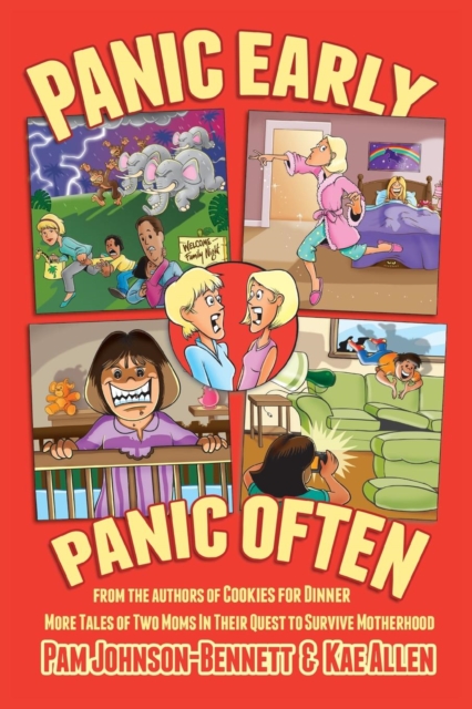 Panic Early, Panic Often : More True Stories from Two Moms in Their Quest to Survive Motherhood, Paperback / softback Book