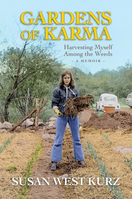 Gardens of Karma : Harvesting Myself Among the Weeds, Paperback / softback Book