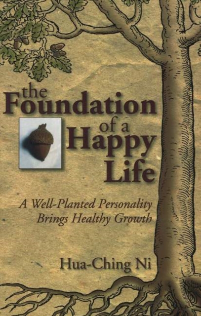 Foundation of a Happy Life : A Well-Planted Personality Brings Healthy Growth, Paperback Book
