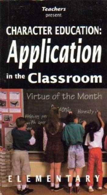 Character Education : Application in the Classroom (Elementary K-6) [VHS], VHS video Book