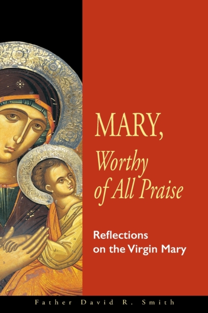Mary, Worthy of All Praise : Reflections on the Virgin Mary, Paperback / softback Book