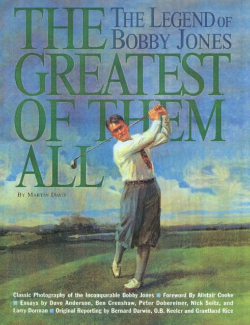 The Greatest of Them All : Legend of Bobby Jones, Hardback Book