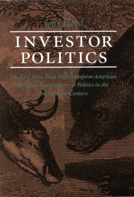 Investor Politics : New Force Transform American Business, Hardback Book