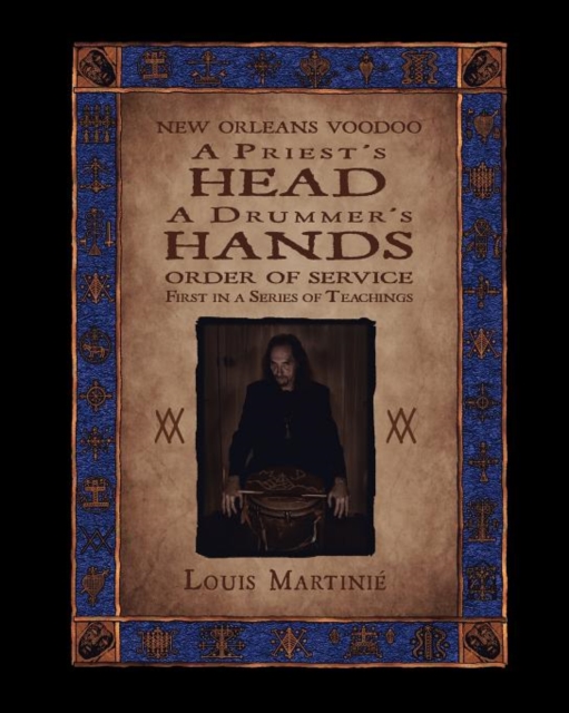 A Priest's Head, a Drummer's Hands : New Orleans Voodoo Order of Service, Paperback / softback Book