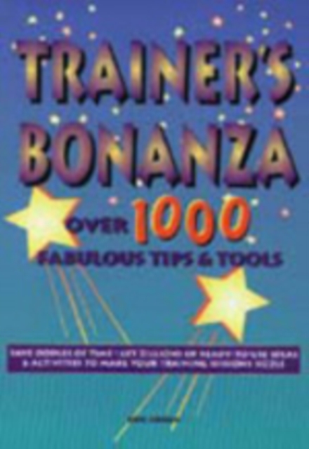 Trainer's Bonanza : Over 1000 Fabulous Tips & Tools, Paperback / softback Book