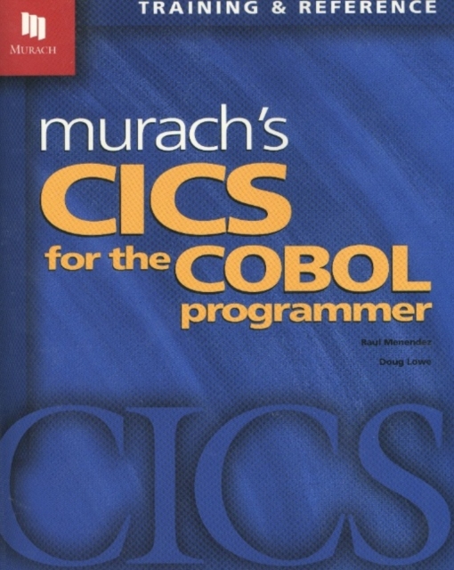 Murach's Cics for the Cobol Programmer : Training & Reference, Paperback / softback Book