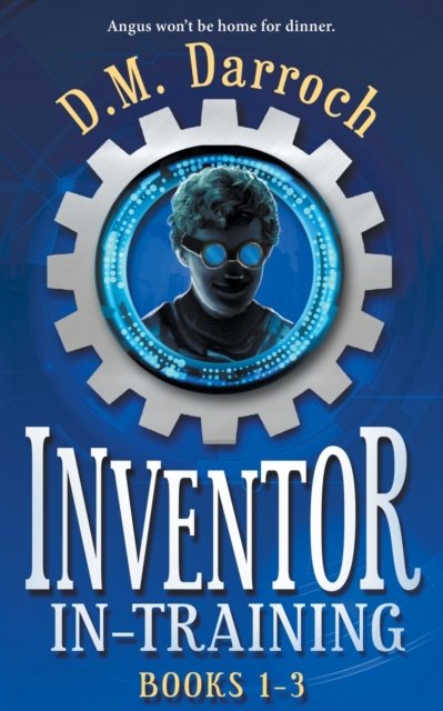 Inventor-in-Training Books 1-3 : The Pirate's Booty, The Crystal Lair, Cyborgia (Inventor-in-Training Omnibus), Paperback / softback Book