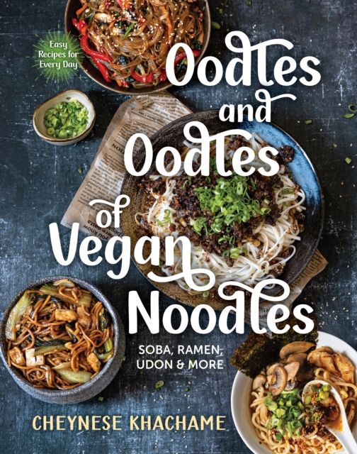 Oodles and Oodles of Vegan Noodles : Soba, Ramen, Udon and More, Hardback Book