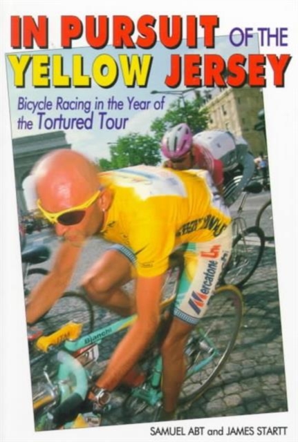 Pursuit of the Yellow Jersey : Bicycle Racing in the Year of the Tortured Tour, Paperback Book