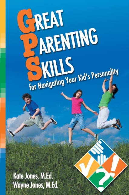 Great Parenting Skills for Navigating Your Kids Personality, Paperback / softback Book