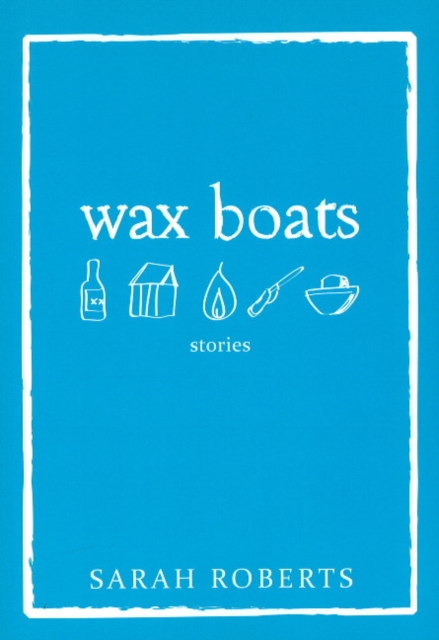 Wax Boats : Stories, Paperback / softback Book