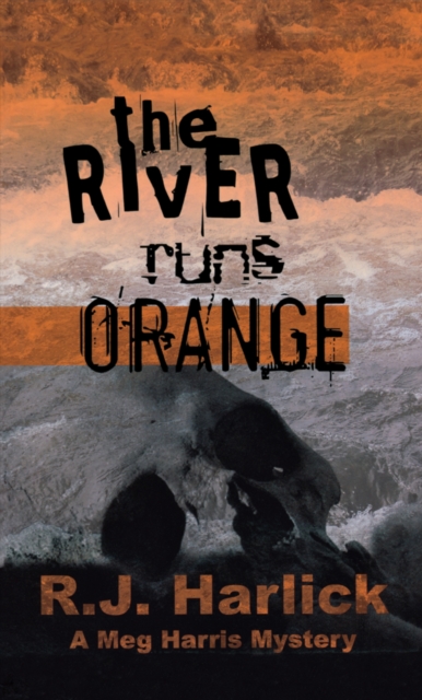 The River Runs Orange : A Meg Harris Mystery, Paperback / softback Book