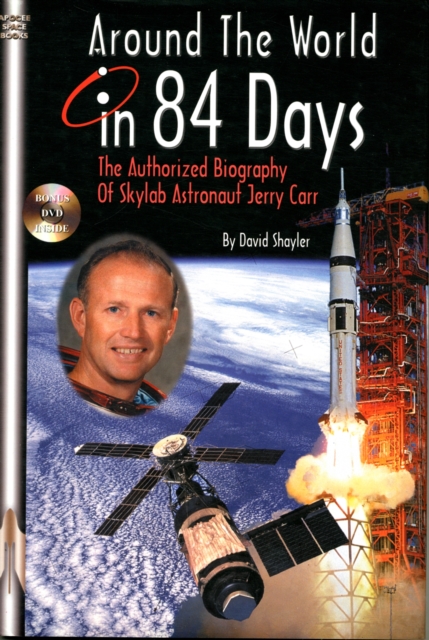 Around the World in 84 Days : The Authorized Biography of Skylab Astronaut Jerry Carr, Mixed media product Book