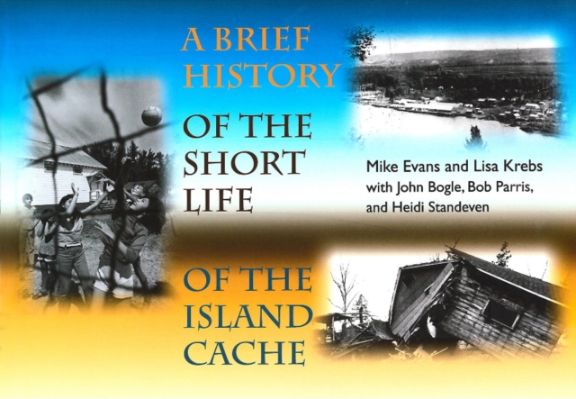 A Brief History of the Short Life of the Island Cache, Paperback Book