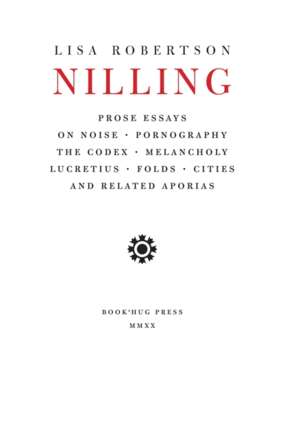 Nilling : Prose Essays on Noise, Pornography, The Codex, Melancholy, Lucretiun, Folds, Cities and Related Aporias, Paperback / softback Book