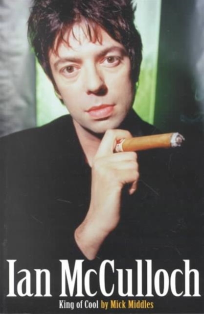 Ian Mcculloch : King of Cool, Paperback / softback Book