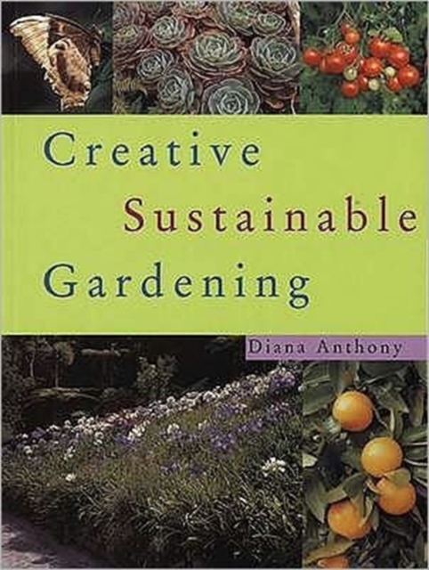 Creative Sustainable Gardening, Paperback / softback Book