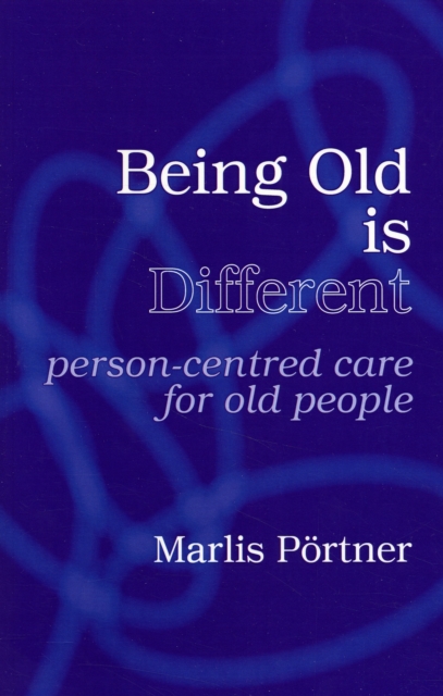 Being Old is Different : Person-Centred Care for Old People, Paperback / softback Book