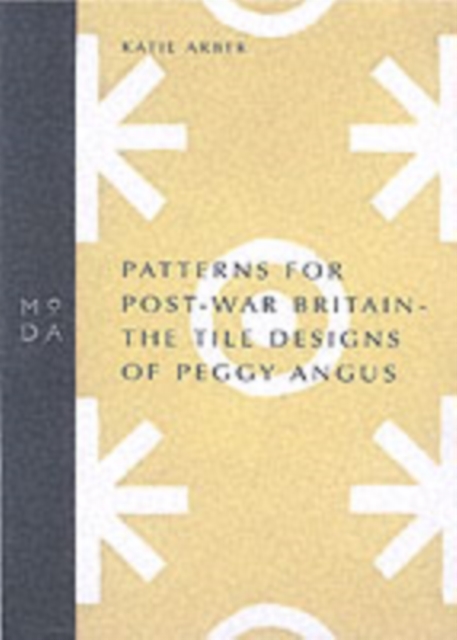 Patterns for Post-war Britain : The Tile Designs of Peggy Angus, Paperback / softback Book