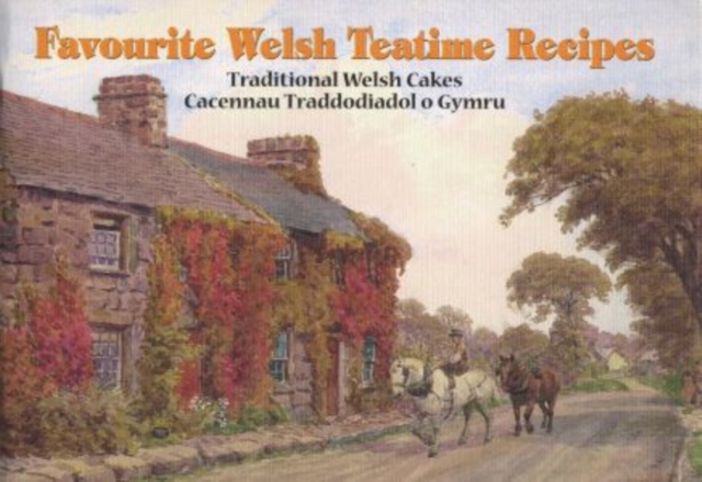 Welsh Teatime Recipes : Traditional Welsh Cakes, Paperback Book