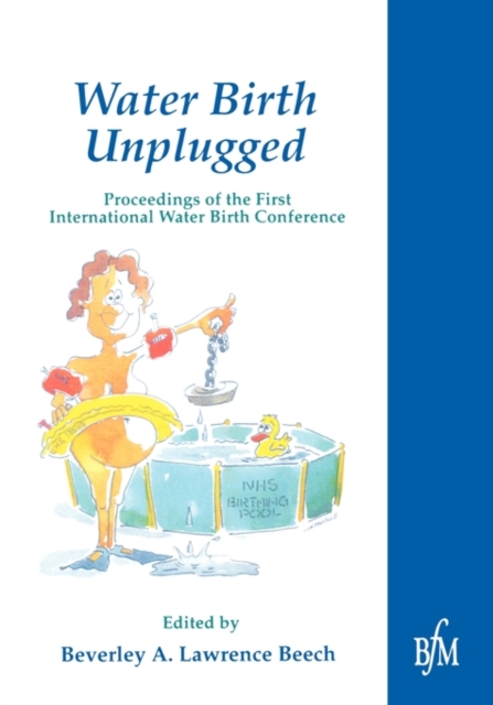 Waterbirth Unplugged : International Perspectives of Waterbirth, Paperback / softback Book