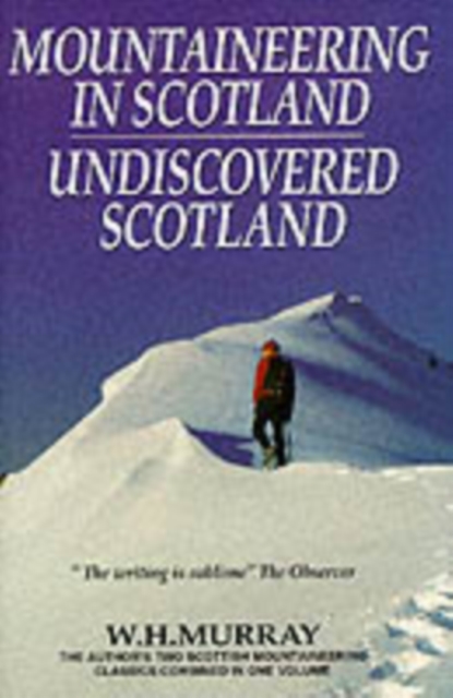 Mountaineering in Scotland / Undiscovered Scotland: Two Scottish Mountaineering Classics Combined Volume 1, Paperback / softback Book