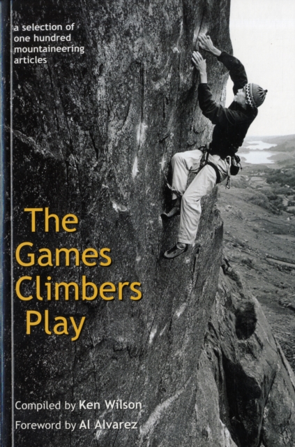 The Games Climbers Play : A Selection of 100 Mountaineering Articles, Paperback / softback Book