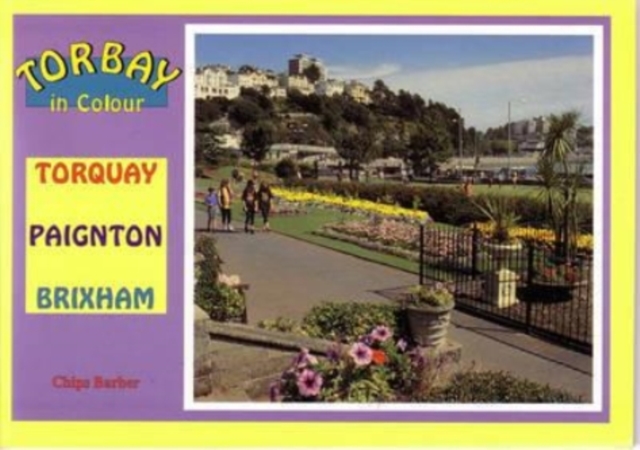 Torbay in Colour : Torbay, Paignton, Brixham, Paperback / softback Book