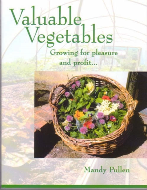 Valuable Vegetables : Growing for Pleasure and Profit, Hardback Book