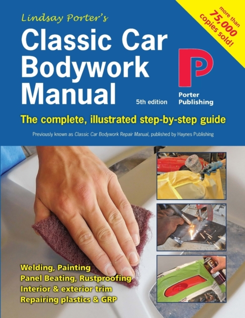 Classic Car Bodywork Manual : The complete, illustrated step-by-step guide, Paperback / softback Book