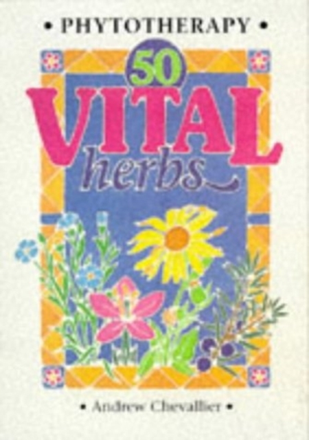 Phytotherapy - 50 Vital Herbs, Paperback Book