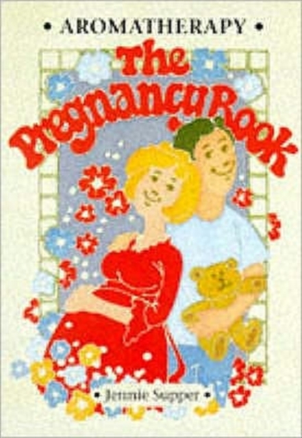 Aromatherapy - The Pregnancy Book, Paperback / softback Book
