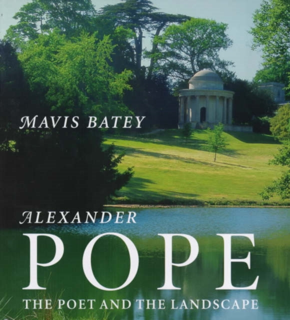 Alexander Pope : The Poet and the Landscape, Hardback Book