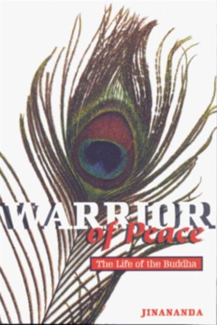 Warrior of Peace : The Life of the Buddha, Paperback / softback Book