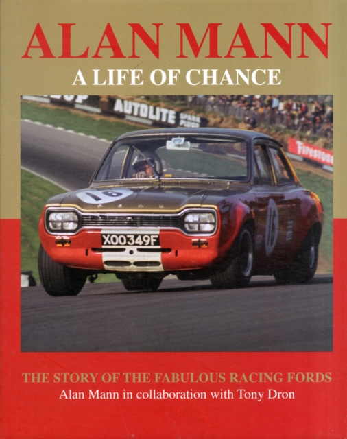 Alan Mann - A Life of Chance : The Story of the Fabulous Racing Fords, Hardback Book