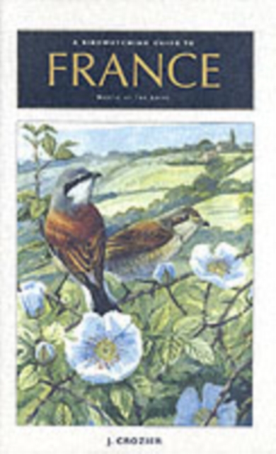 A Birdwatching Guide to France North of the Loire, Paperback / softback Book
