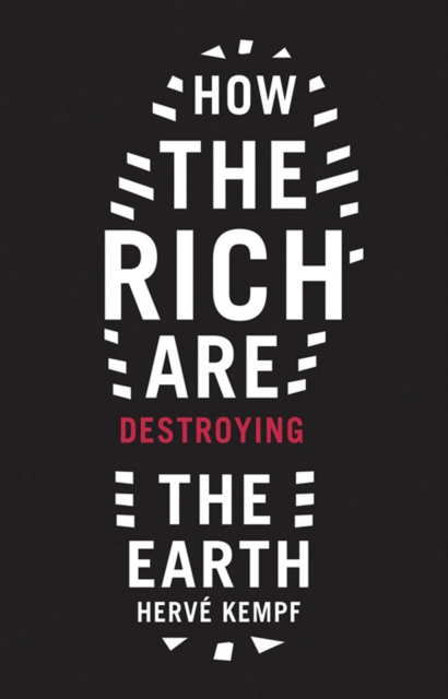 How the Rich are Destroying the Earth, Paperback / softback Book