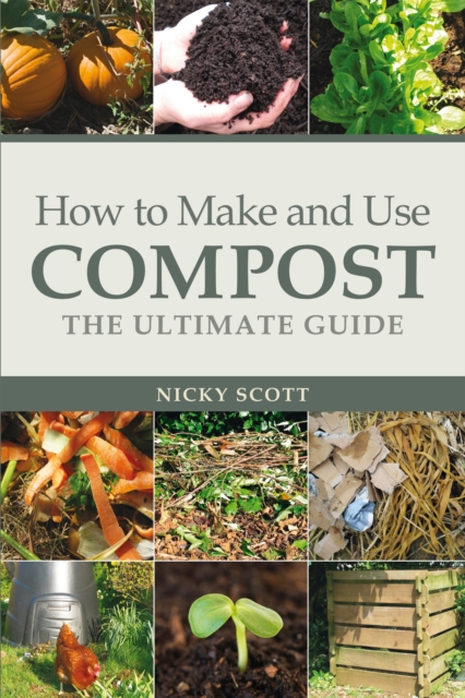 How to Make and Use Compost : The Ultimate Guide, Paperback / softback Book