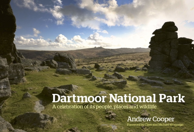Dartmoor National Park : A Celebration of its People, Places and Wildlife, Paperback / softback Book