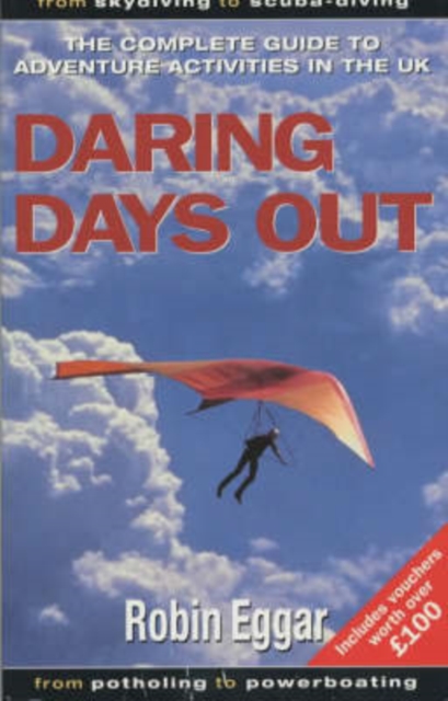 Daring Days Out : Complete Guide to Adventure Activities in the UK, Paperback / softback Book