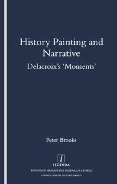 History Painting and Narrative : Delacroix's 'Moments', Paperback Book
