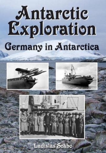 Antarctic Exploration : Germany in Antarctica, Hardback Book
