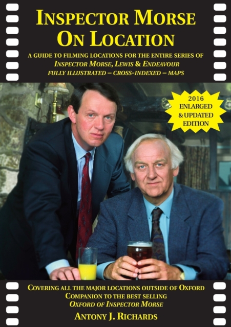 Inspector Morse on Location : The Companion to the Original and Bestselling Guide to the Oxford of Inspector Morse Including Lewis Fully Illustrated with Location Maps, Paperback / softback Book