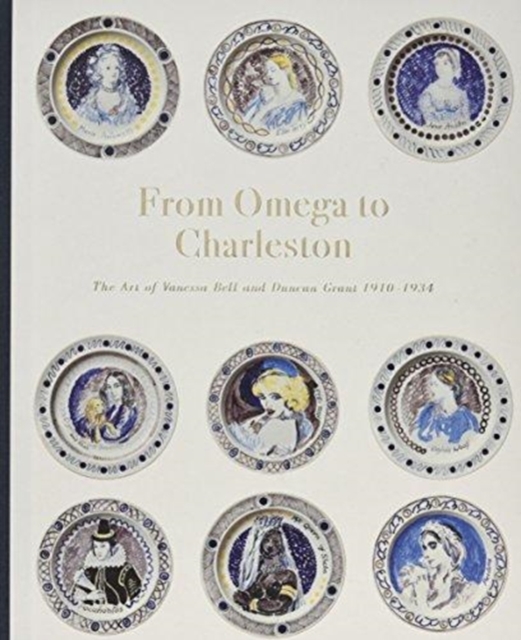 From Omega to Charleston : The Art of Vanessa Bell and Duncan Grant 1910- 1934, Hardback Book